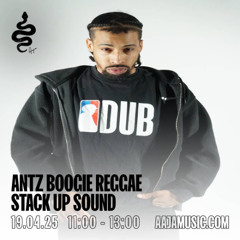 Antz Boogie Reggae : Stack Up Sound - Aaja Channel 1 - 19 04 25
