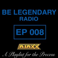 Be Legendary Radio Episode 008 (Clean)