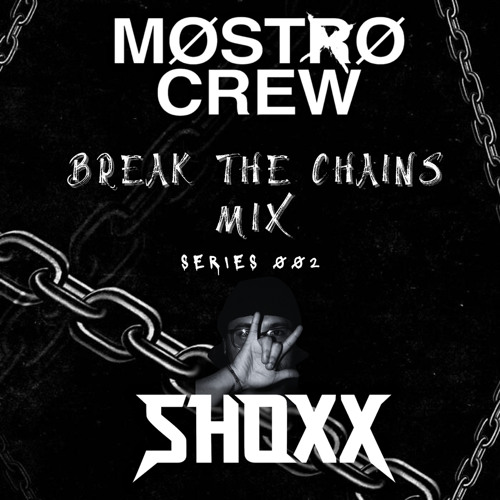 Break The Chains: SHOXX [MOSTROCREW]