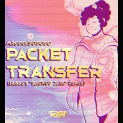 mrcool909090 - Packet Transfer (Irissu's "BACKUP DATA" Remix)