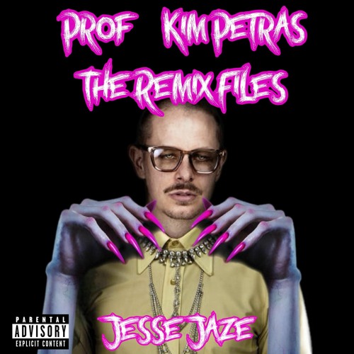 Stream Jesse Jaze Listen to Prof & Kim Petras The Remix Files by