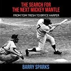 <Read> The Search for the Next Mickey Mantle: From Tom Tresh to Bryce Harper