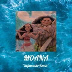 Moana (dejinosuke Remix) From 'Moana'