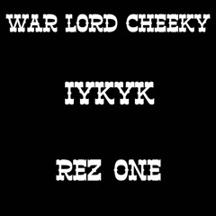 WAR LORD CHEEKY FT REZONE (IYKYK)