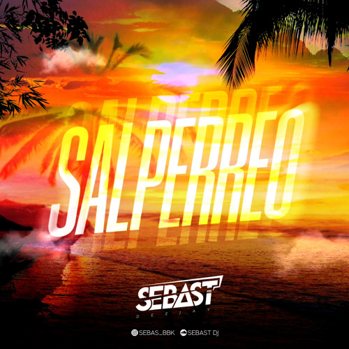 SALPERREO 🌴 - (Mixed By SEBAST DJ) SET LIVE !