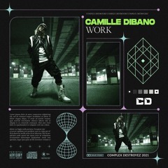 Camille Dibano - Work [OUT NOW]
