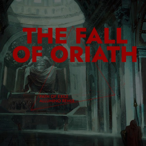 Path of Exile — The Fall of Oriath (Allumino Remix)