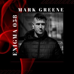 ENIGMA 058 - Mark Greene