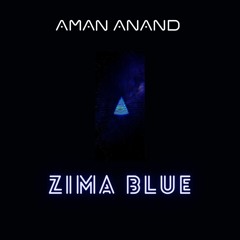 FREE DOWNLOAD: Aman Anand - Zima Blue