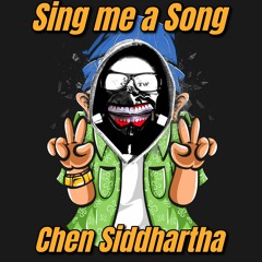 Chen Siddhartha - Sing Me A Song