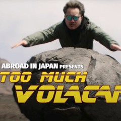 Too Much Volcano - JAPAN VOLCANO RAP (Music Video Ft. Abroad In Japan, The Anime Man, and Natsuki)