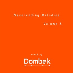 Neverending Melodies 006 (Mixed by Dombek)