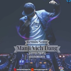 Manji Vich Dang | Remix Song | Naseebo Lal Ft.Nur Asr | Official HD Video |  Nur Asr Official