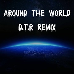 ATC - Around The World (D.T.R Remix)
