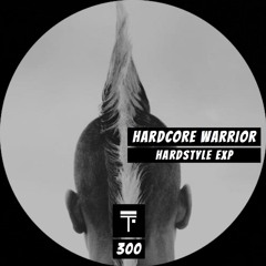 Hardcore Warrior - Hardstyle Exp (Original Mix)