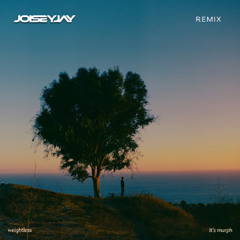 It's murph - Weightless (JoiseyJay Remix)