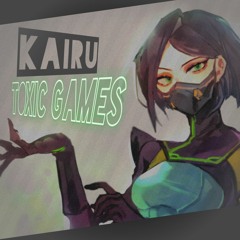 Kairu - Toxic Games (Ft. Zaxo)