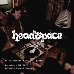 HEADSPACE #2 /// DJ Fiskars & Cool DJ Pinball /// expansive 5-hour mix @ HRD DJ Room