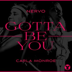 NERVO - Gotta Be You (ft. Carla Monroe)
