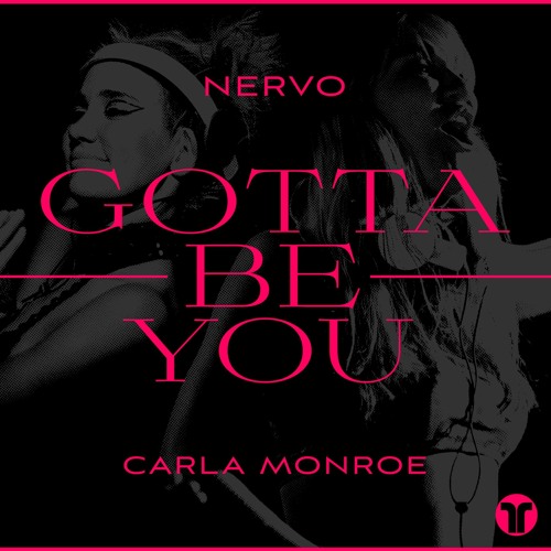 NERVO - Gotta Be You (ft. Carla Monroe)