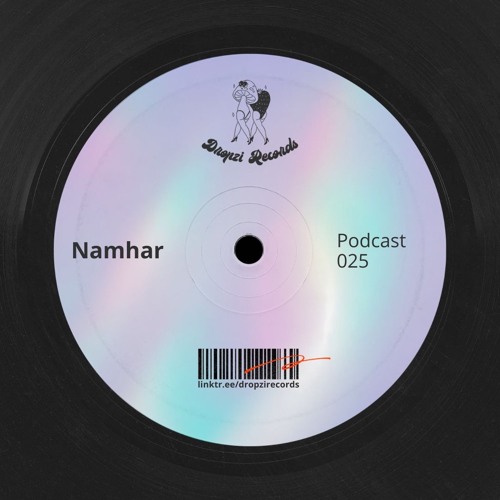 Dropzi Records Podcast 025 W/ Namhar