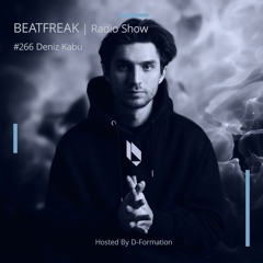 Beatfreak Radio Show By D-Formation #266 | Deniz Kabu
