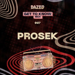 Get To Know Mix 027: Prosèk