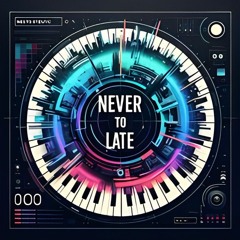 Never To Late