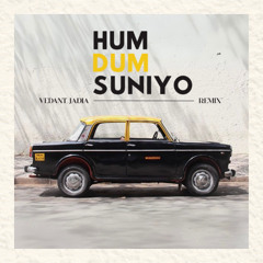 Hum Dum Suniyo - Vedant Jadia Remix (Extended Mix)