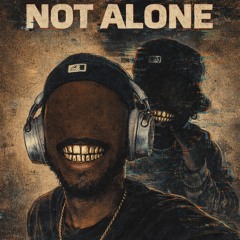 NOT ALONE