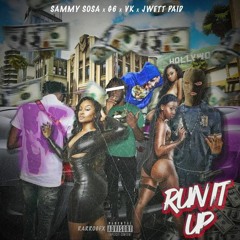 Run It Up X SammySosa X VK X JwettPaid