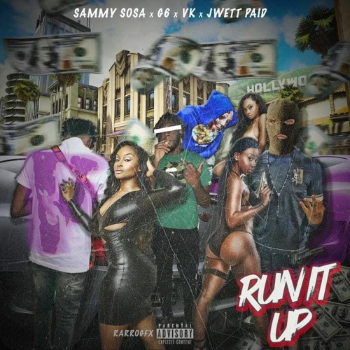 Run It Up X SammySosa X VK X JwettPaid
