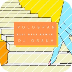 Polo & Pan - Pili Pili Remix Dj Orska