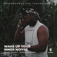 Wake Up Your Inner NOIYSE by NOIYSE PROJECT at Barberyn Island | Tuhura Music