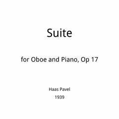 Suite For Oboe And Piano, Op.17 (Haas, Pavel) 1939