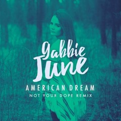 Gabbie June - American Dream (Not Your Dope Remix)