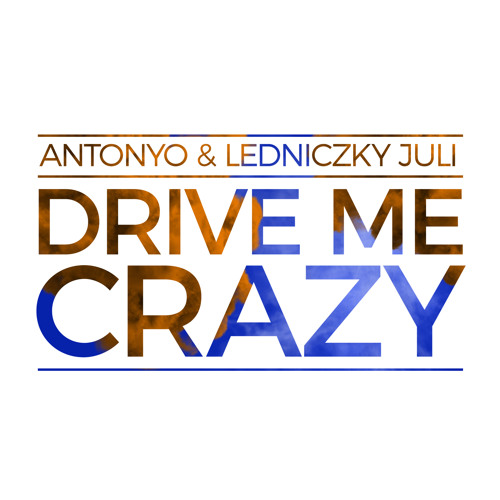 Antonyo & Ledniczky Juli - Drive me Crazy