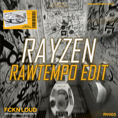 Restricted & Vortek's - FCKN LOUD (RAYZEN Rawtempo Edit)