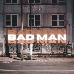 Mamoet - Bad Man (Free Download)