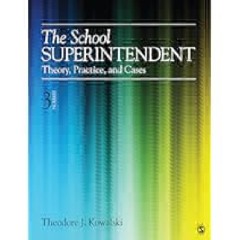 The School Superintendent: Theory, Practice, and Cases by Theodore J. Kowalski Full PDF Online