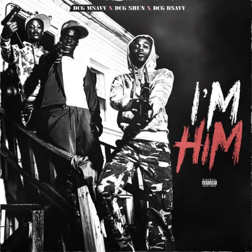 Dcg Msavv x Dcg Shun x Dcg Bsavv - IM HIM