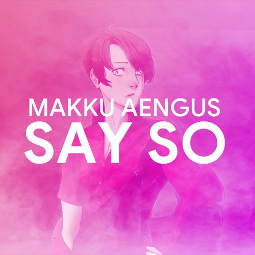 【MAKKU AENGUS -VCCV-】 Say So + UST 【UTAU カバー】