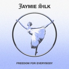Jaymie Silk - Freedom For Everybody