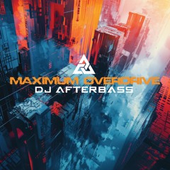 New Release | Maximum Overdrive [Extended Mix] | DJ AfterBass | 2025