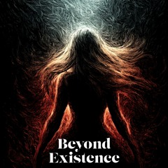Beyond Existence