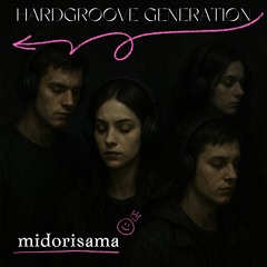 midorisama - HARDGROOVE GENERATION