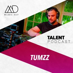 MELODIC DEEP TALENT PODCAST #67 | TUMZZ