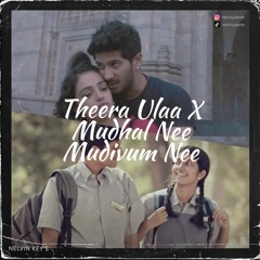 Theera Ulaa X Mudhal Nee Mudivum Nee
