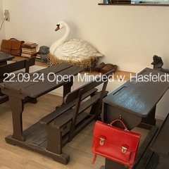 Open Minded #17 w/ Hasfeldt (22/09/24)