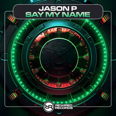 Jason P & Ilitsya - Say My Name